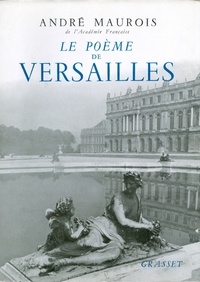 André Maurois - Le Poème de Versailles.