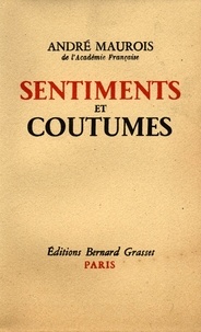 André Maurois - Sentiments et coutumes.