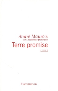 André Maurois - Terre promise.