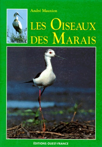 André Mauxion - Les oiseaux des marais - Palmipèdes, rapaces, passeraux, petits et grands échassiers....