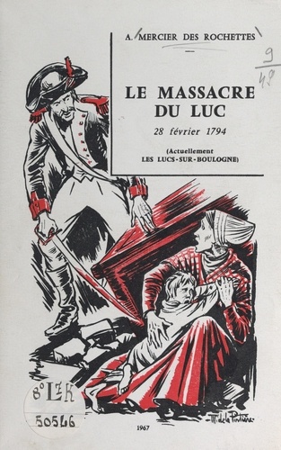 Le massacre du Luc, 28 février 1794. Actuellement Les Lucs-sur-Boulogne