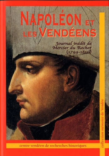 André Mercier du Rocher - Napoléon et les Vendéens - Le journal inédit de Mercier du Rocher.