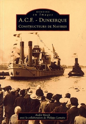 André Merck et Philippe Lemaire - ACF-Dunkerque - Constructeurs de navires.