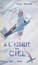 André Merlaud et  d'Harcourt - À l'assaut du ciel - Vie héroïque du capitaine Pierre Claude, commandant d'escadrille de chasse.