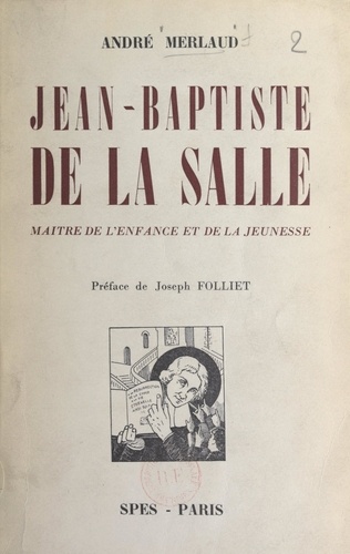 Jean-Baptiste de La Salle. Maître de l'enfance et de la jeunesse