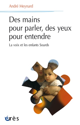 Des mains pour parler, des yeux pour entendre. La voix et les enfants sourds