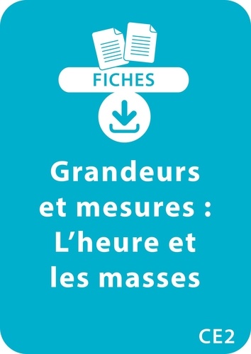 André Michel - RESSOURCES FIC  : Grandeurs et mesures - CE2 - L'heure et les masses - Un lot de 7 fiches recto/verso à télécharger.