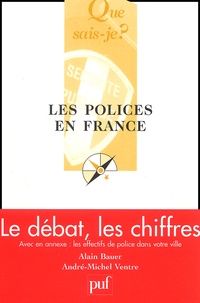 André-Michel Ventre et Alain Bauer - Les Polices En France. Securite Publique Et Operateurs Prives.