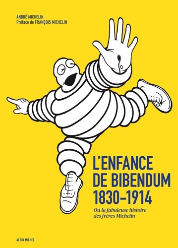 L'enfance de Bibendum. Ou la fabuleuse histoire des frères Michelin