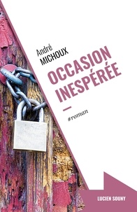Téléchargement gratuit de livres espagnols pdf Occasion inespérée  - Romance 9782848867861 par André Michoux FB2