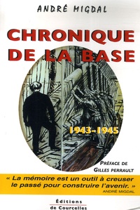 André Migdal - Chronique de la base - 1943-1945.