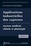 André Migeon - Applications industrielles des capteurs - Volume 2, Secteur médical, chimie et plasturgie.
