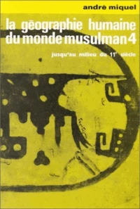 La géographie humaine du monde musulman jusqu'au milieu du 11e siècle.
