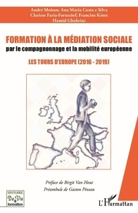 André Moisan et Ana Maria Costa e Silva - Formation à la médiation sociale par le compagnonnage et la mobilité européeenne - Les tours d'Europe (2016-2019).