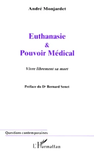 Euthanasie Et Pouvoir Medical. Vivre Librement Sa Mort