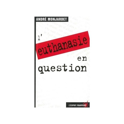 André Monjardet - L'Euthanasie en question.