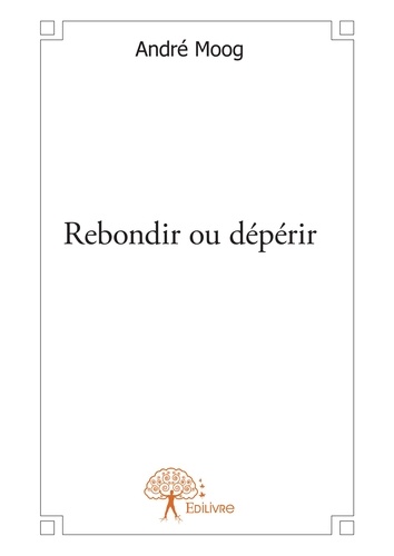 Rebondir ou dépérir