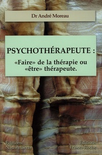 Psychothérapeute : Faire de la thérapie ou être thérapeute - Les contre-transferts Les comportements du thérapeute Les réponses thérapeutiques.pdf