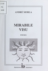 André Morla - Mirabile visu - Poèmes.