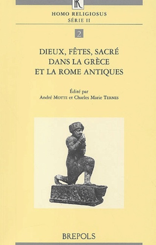 André Motte et  Collectif - Dieux, fêtes, sacré dans la Grèce et la Rome antiques.