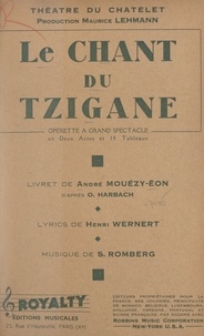 André Mouézy-Éon et  Maurice Lehmann - Le chant du tzigane - Opérette à grand spectacle en 2 actes et 14 tableaux, représentée pour la première fois au théâtre du Chatelet, le 11 décembre 1937.