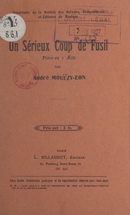 André Mouézy-Éon et  Société des auteurs, composite - Un sérieux coup de fusil - Pièce en 1 acte.