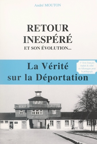 Retour inespéré et son évolution.... La vérité sur la Déportation