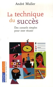 André Müller - La technique du succès - Nouvelle édition du manuel pratique d'organisation de soi-même.