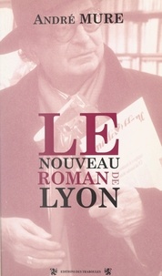 André Mure - Le nouveau roman de Lyon.