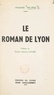André Mure et Edmond Locard - Le roman de Lyon.