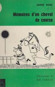 André Mure et Rik Cursat - Mémoires d'un cheval de course.