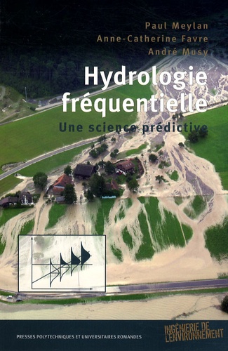 André Musy et Paul Meylan - Hydrologie fréquentielle - Une science prédictive.