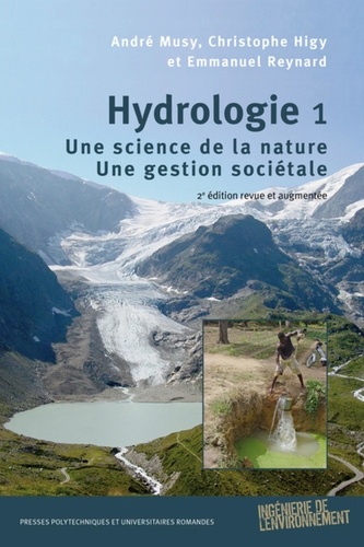 André Musy et Christophe Higy - Hydrologie - Tome 1, Une science de la nature, une gestion sociétale.