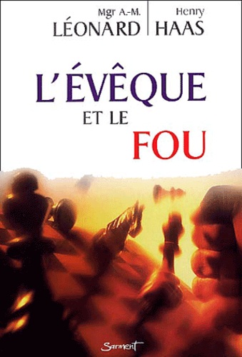 André-Mutien Léonard et Henry Haas - L'Eveque Et Le Fou.