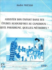 Assister son enfant dans ses études aujourd'hui au Cameroun : quel paradigme, quelles méthodes ?