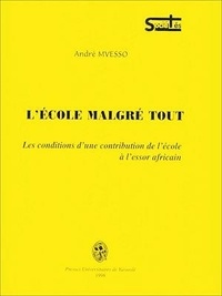André Mvesso - L'École malgré tout - Les conditions d'une contribution de l'École à l'essor africain.