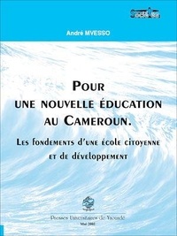 André Mvesso - Pour une nouvelle éducation au Cameroun - Les fondements d'une école citoyenne et de développement.