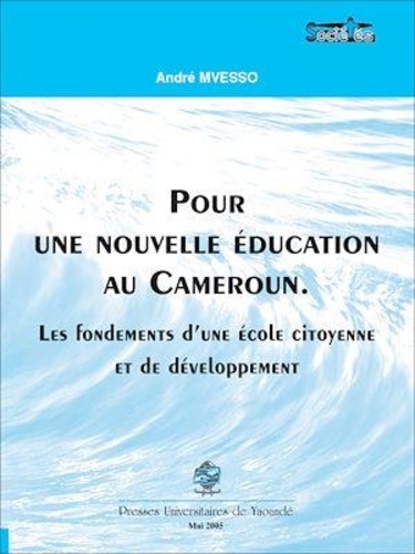 Pour une nouvelle éducation au Cameroun. Les fondements d'une école citoyenne et de développement