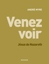 André Myre - Venez voir - Jésus de Nazareth.