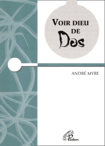 André Myre - Voir Dieu De Dos.