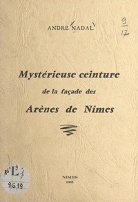 Mystérieuse ceinture de la façade des arènes de Nîmes