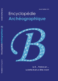 André Naftali Lévy - Encyclopédie Archéographie - Le B parlons-en !.