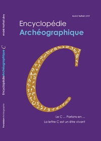 André Naftali Lévy - Encyclopédie Archéographie - Le C parlons-en !.