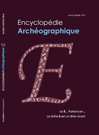 André Naftali Lévy - Encyclopédie Archéographie - Le E parlons-en !.