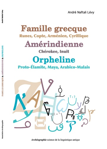 Famille grecque - Runes, Copte, Arménien, Cyrillique - Amérindienne - Chérokee, Inuit - Orpheline - Proto-Elamite, Maya, Arabico-Malais