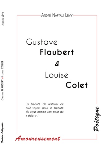 André Naftali Lévy - Gustave Flaubert et Louise Colet.