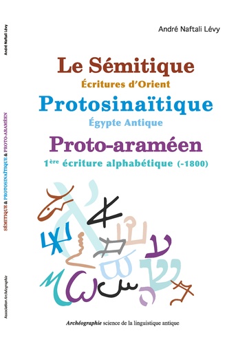 Le sémitique - écritures d'Orient, Protosinaïtique - Egypte antique, proto-araméen - 1re écriture alphabétique (-1800)