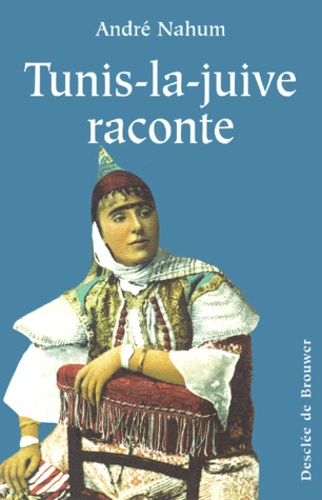 André Nahum - Tunis-La-Juive Raconte.