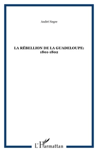 La rébellion de la Guadeloupe (1801-1802)