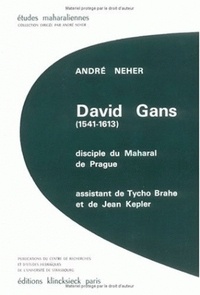 André Neher - David Gans (1541-1613), disciple du Maharal de Prague.